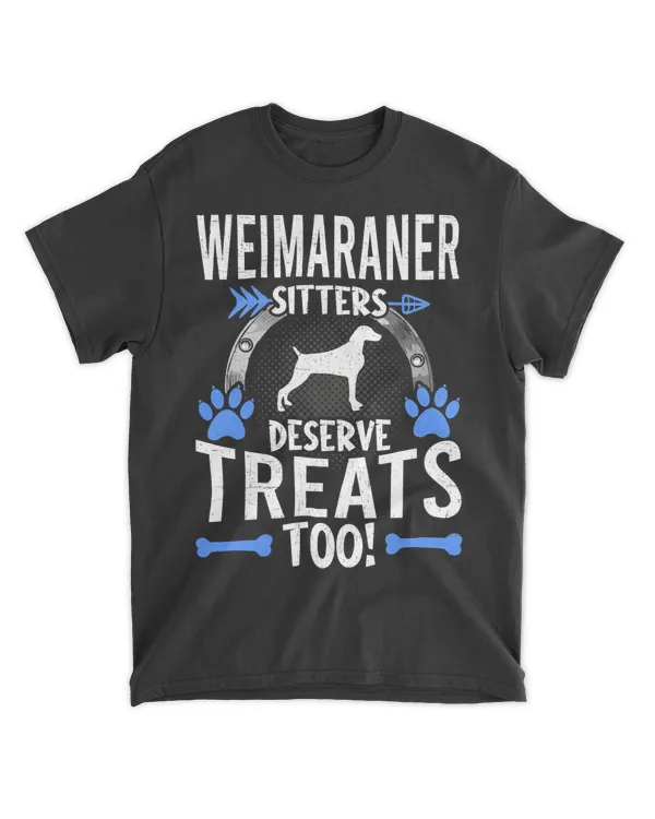 Weimaraner Sitters Deserve Treats Dog Lovers T-Shirt