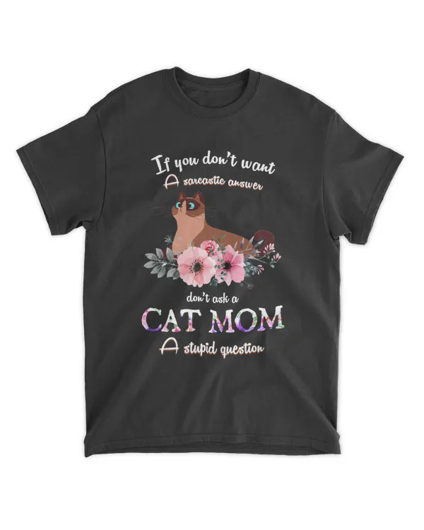 If You Dont Want A Sarcastic Answer Dont Ask A Cat Mom A Stupid Question