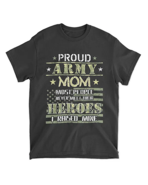 Proud Army Mom I Raised My Heroes Camouflage Graphics Army T-Shirt