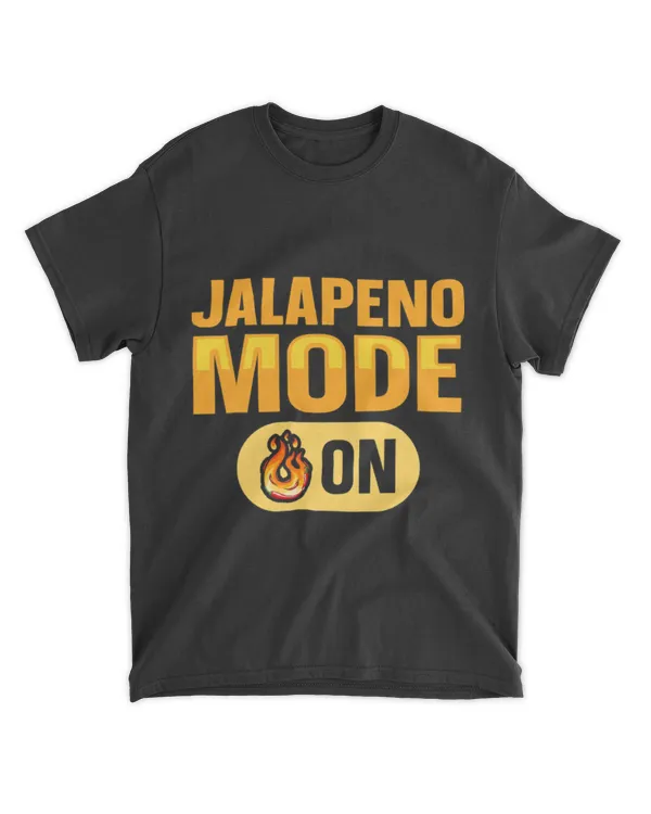Jalapeno Mode On Quote for a Spicy chili pepper fan T-Shirt