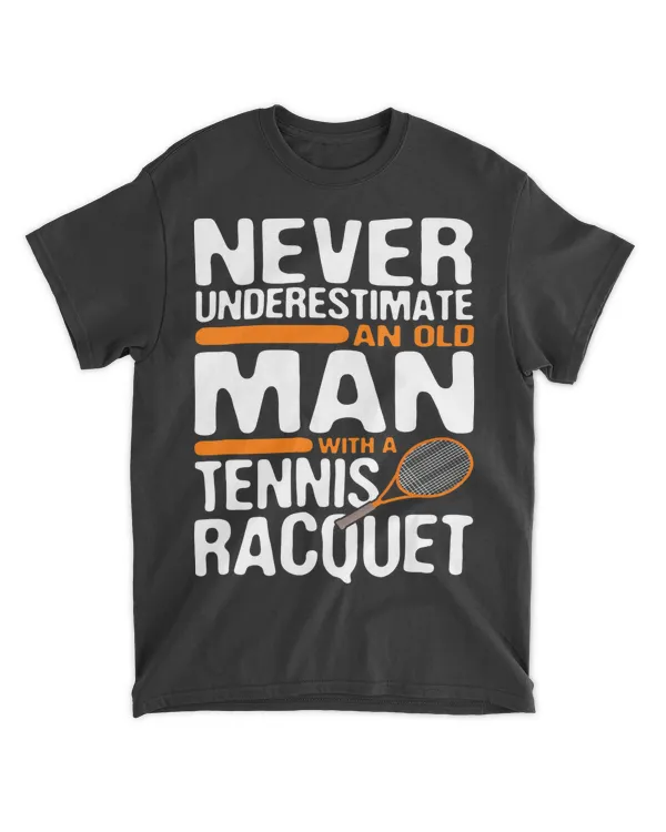 Tennis Shirt Old Man With Racquet Tees Men Dad Grandpa Gifts T-Shirt Tennis Shirt Old Man With Racquet Tees Men Dad Grandpa Gifts T-Shirt