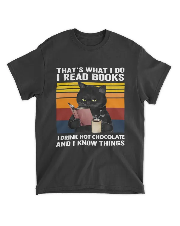 I Read Books I Drink Hot Chocolate And I Know Things