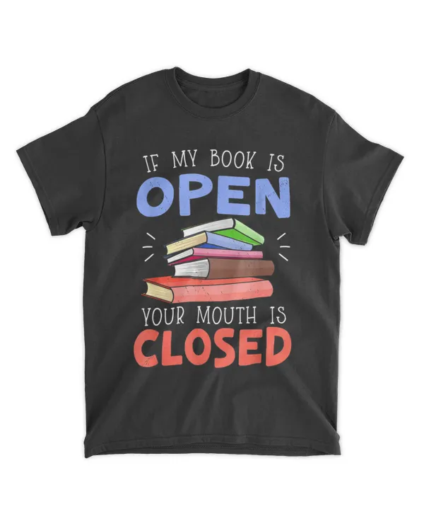If My Book Is Open Your Mouth Is Closed