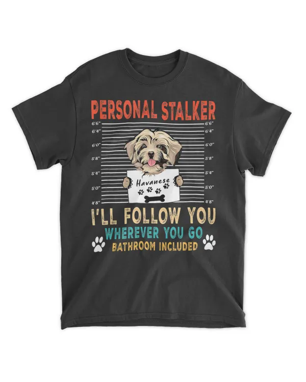 Personal Stalker Dog Havanese I Will Follow You Dog Lover Tank Top
