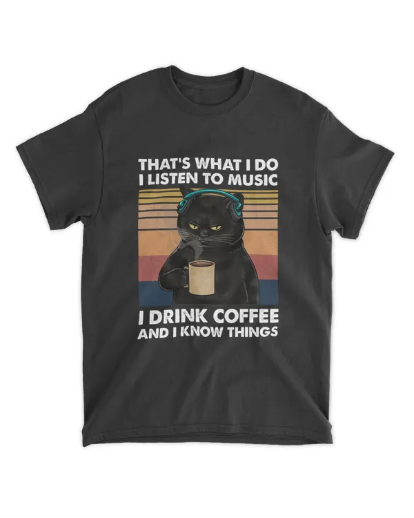 Miah919a That's What I Do I Listen To Music I Drink Coffee And I Know Things cat