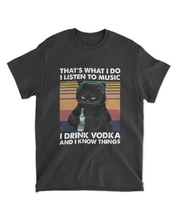 Miah921a That's What I Do I Listen To Music I Drink Vodka And I Know Things cat