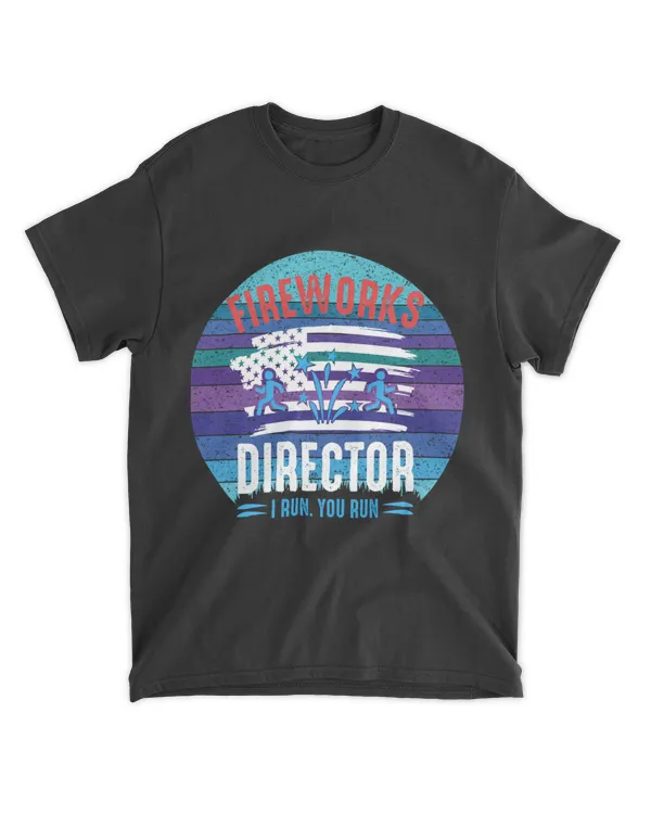 Fireworks Director I Run You Run 4th Of July