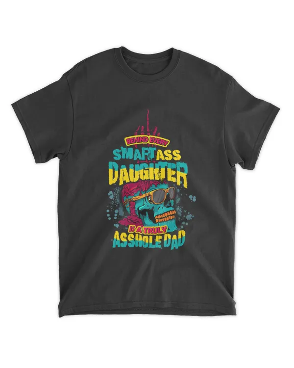 Miah945 Behind Every Smartass Daughter Is A Truly Asshole Dad