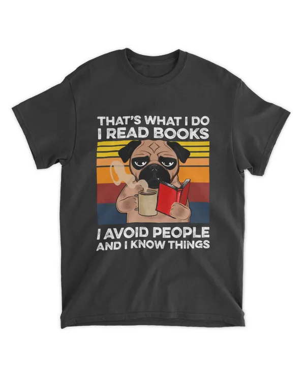 Miah862a That's What I Do I Read Books I Avoid People And I Know Things Dog