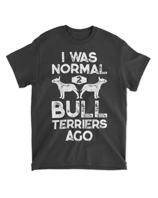 I Was Normal 2 Bull Terriers Ago Funny Dog Lover Gifts Men T-Shirt