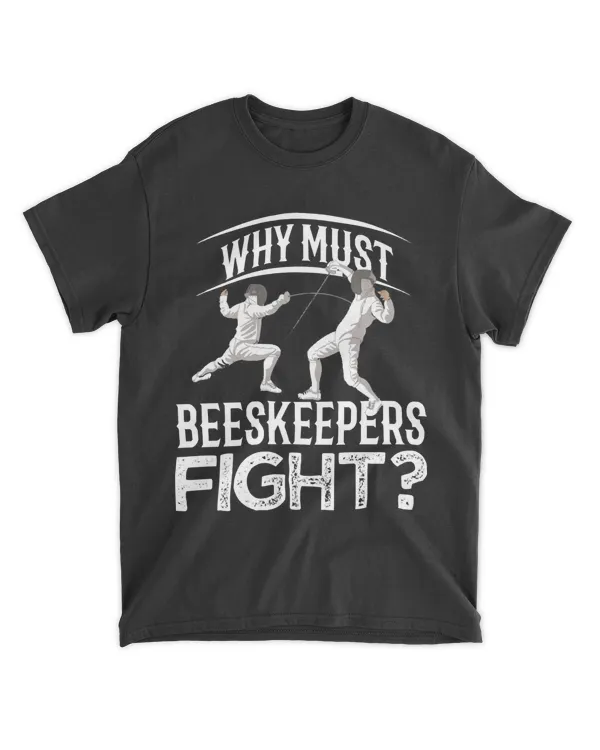 Fencing T- Shirt Beekeepers Fight Fencing Fencer Epee T- Shirt