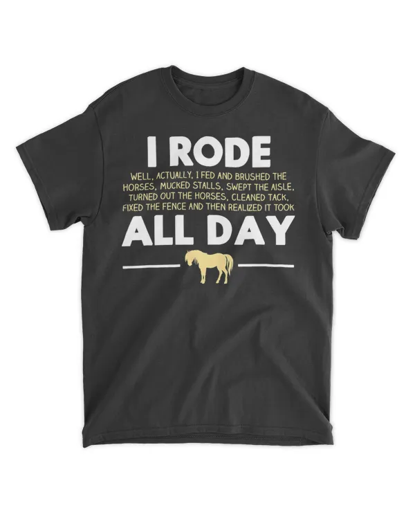 I Rode All Day Horse Riding T-shirt, Funny Horse Gift T-Shirt
