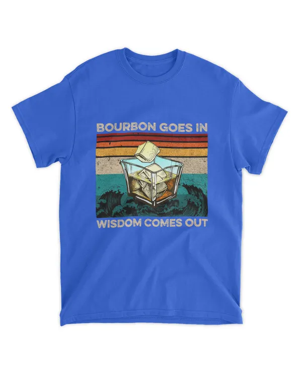 ETT1405 Bourbon Goes In Wisdom Comes Out