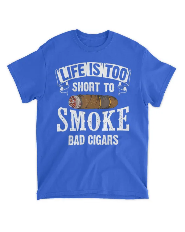 Life is too short to smoke bad cigars