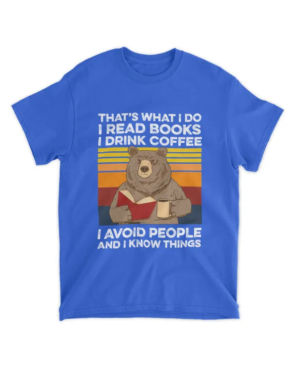 Miah860a_coffee That's What I Do I Read Books I Drink Coffee I Avoid People And I Know Things Bear