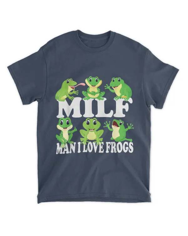 Funny Cute Frogs - MILF Man I Love Frogs T-Shirt