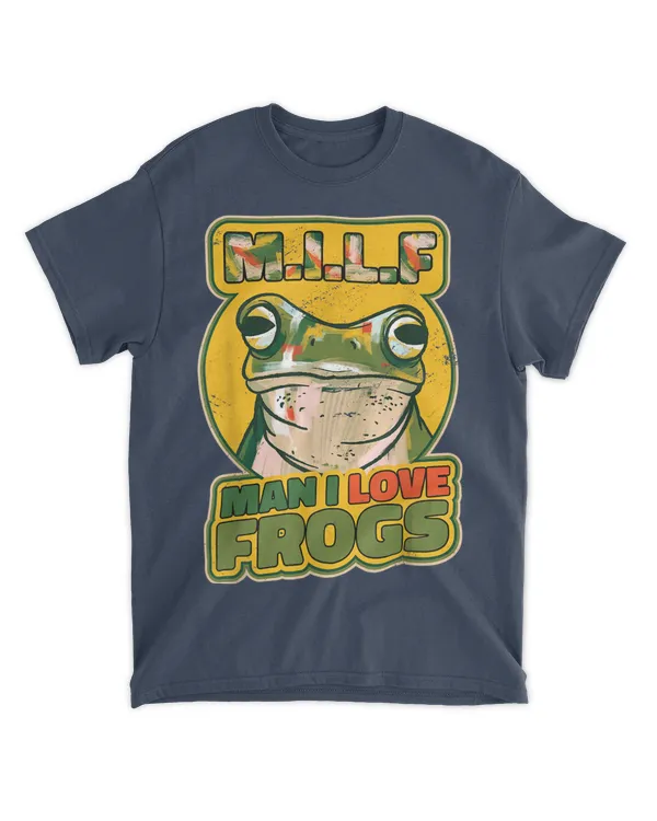Man I Love Frogs MILF Saying Frog T-Shirt