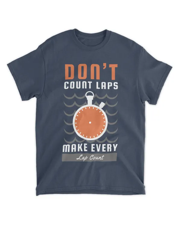 Don't Count Laps. Make Every Lap Count, Swimming T-Shirt, Swimming Tank Top, Swimming Shirt fo
