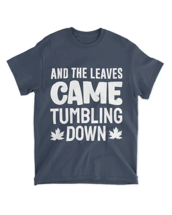 And the Leaves Came Tumbling Down