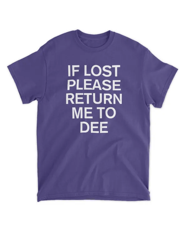 If Lost Please Return Me To Dee T-Shirt