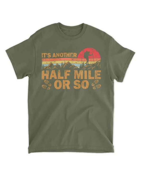It's Another Half Mile Or So T-Shirt - Hiking ( Hiking Trails )