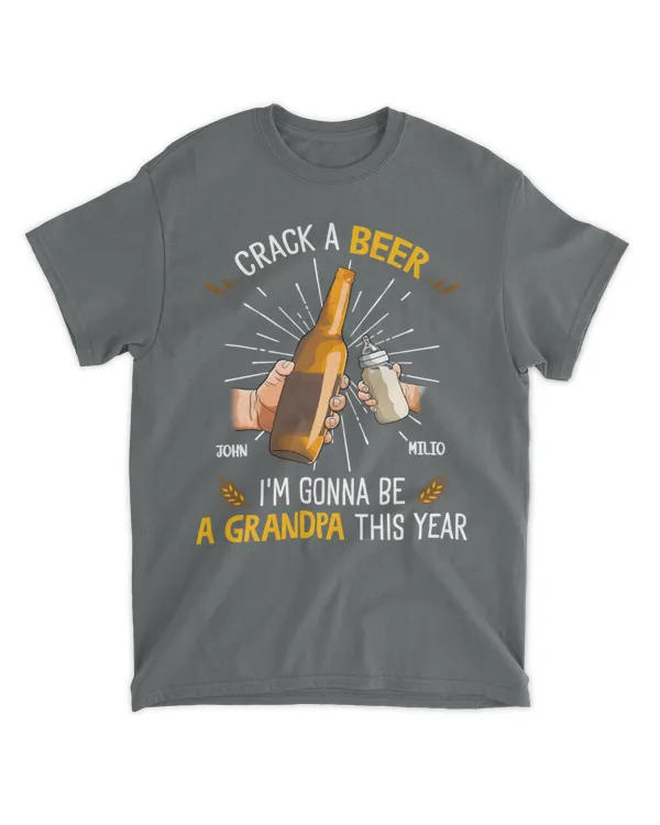 Crack A Beer I'm Gonna Be A Grandpa This Year - Personalized Shirt, Gifts for Grandpa, Gift idea for Grandpa