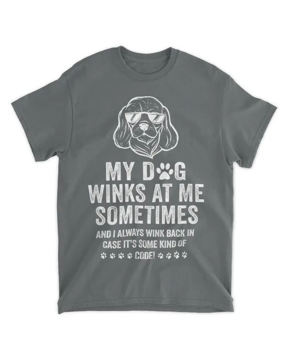 Dog Owner Dog Lover Gift My Dog Winks At Me Sometimes T-shirt