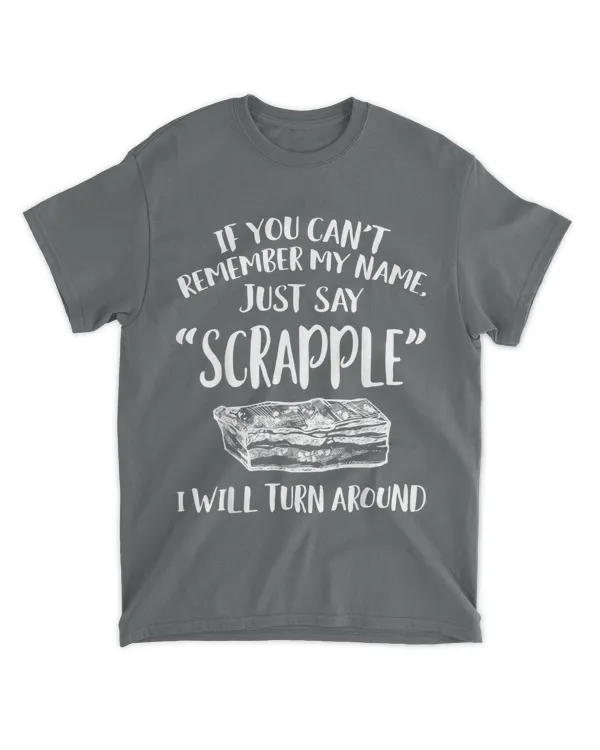 Scrapple Apparel - Funny Great Scrapples Lover Design T-shirt