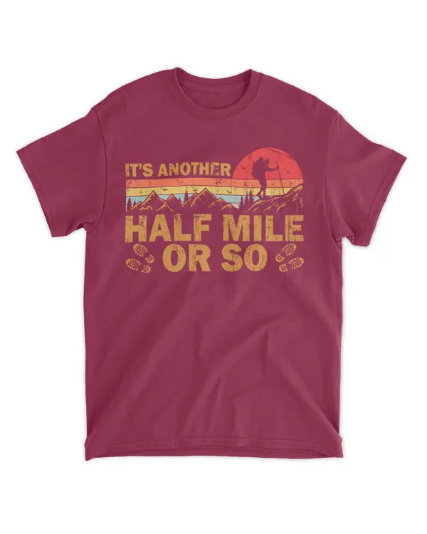 It's Another Half Mile Or So T-Shirt - Hiking ( Hiking Trails )