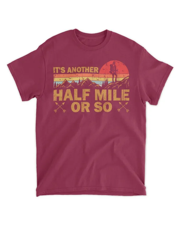 It's Another Half Mile Or So T-Shirt - Hiking ( Hiking Trails )