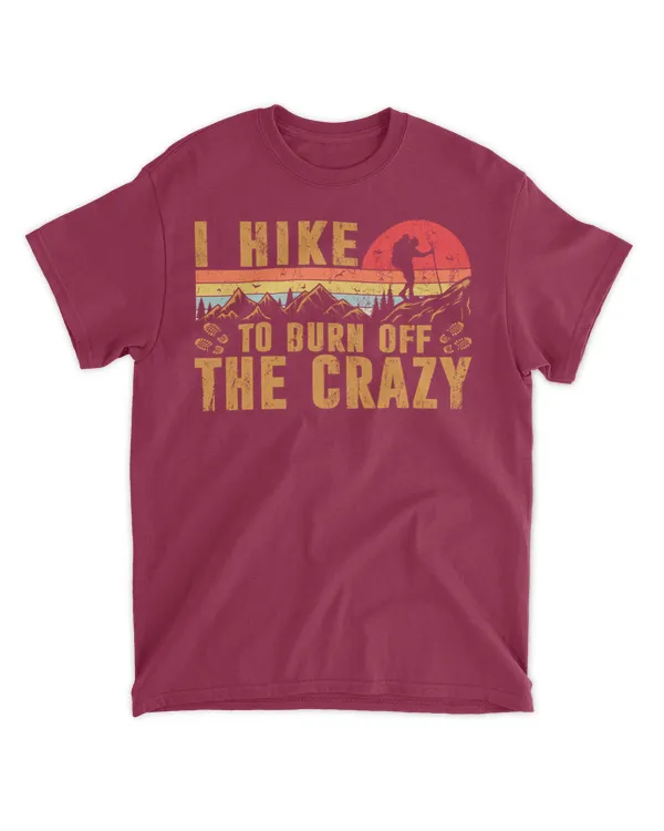 I Hike To Burn Off The Crazy T-Shirt - Hiking ( Hiking Trails )