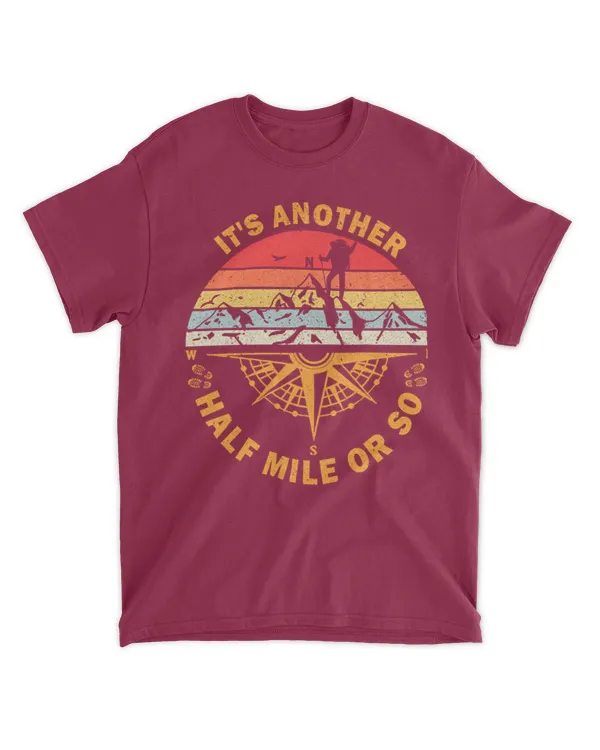 It's Another Half Mile Or So T-Shirt - Hiking ( Hiking Trails )