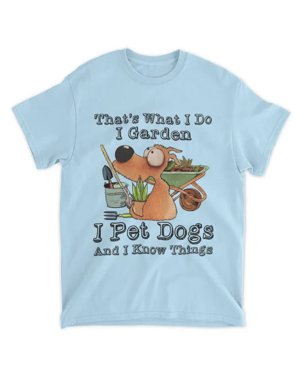 ETT2404 That's What I Do I Garden I Pet Dogs And I Know Things