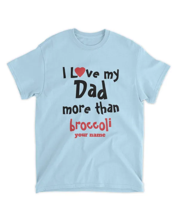 I Love My Dad Funny Personalized Name T-Shirt, Gifts For Son, Gifts Idea For Son