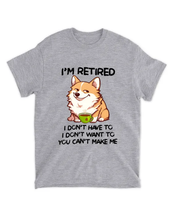 Miah1641_tea I'm Retired I Don't Have To I Don't Want To You Can't Make Me
