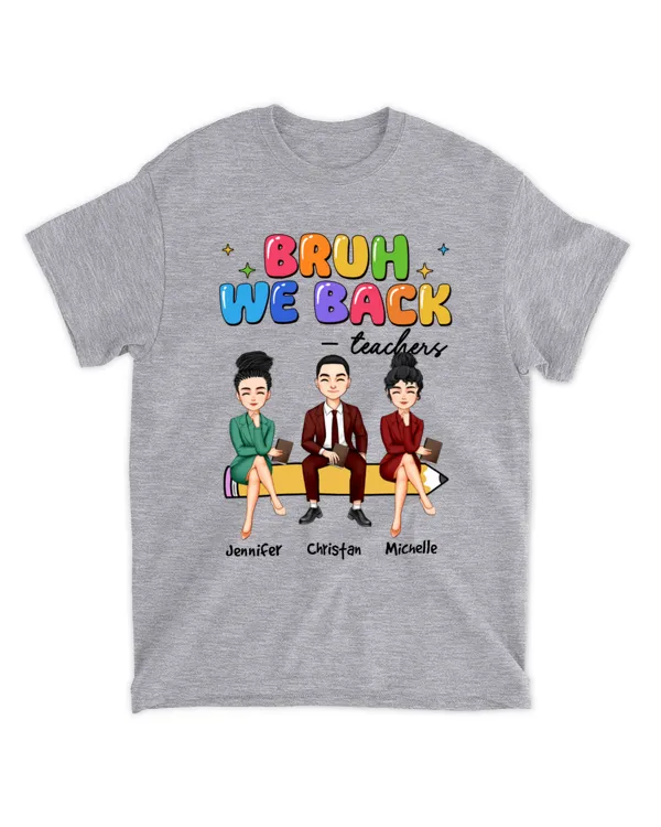 Bruh We Back To School Gift For Teacher Bestie Teacher Team - Personalized Shirt, Gift For Back To school, Gift Idea For Back To school