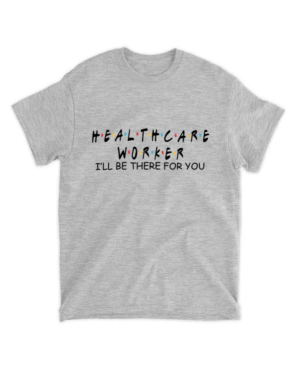 Healthcare Worker I'll be There for You