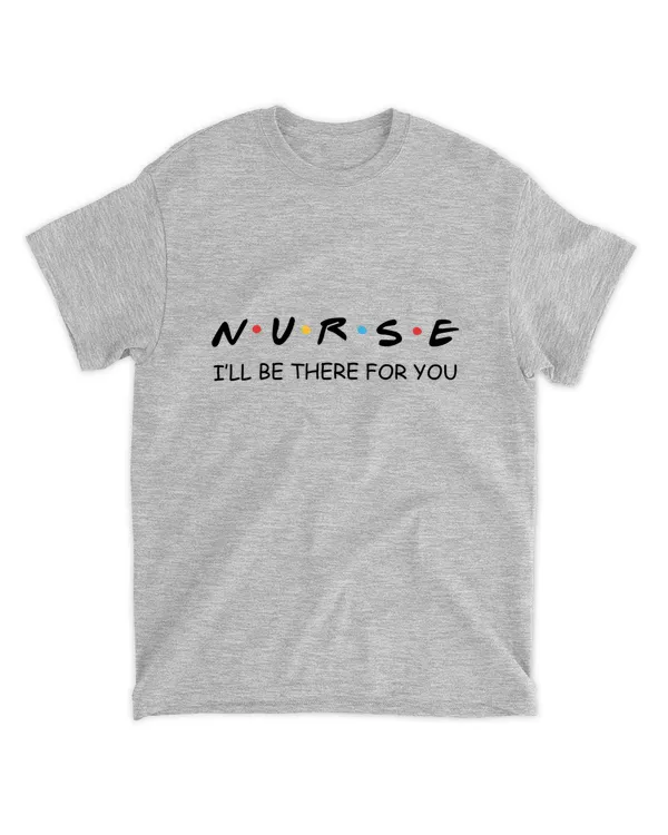 Nurse Practitioner I'll be There for You