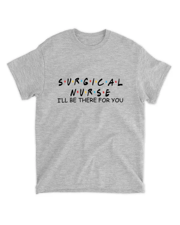 Surgical Nurse I'll be There for You