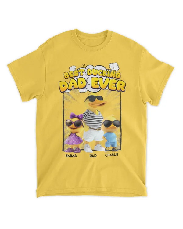 Best Ducking Dad Ever - Personalized Shirt, Gift For Dad, Gift Idea For Dad, Father's Day Gift