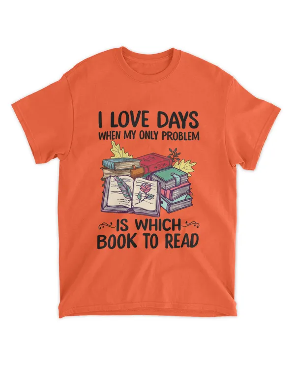 ETT354 I Love Days When My Only Problem Is Which Book To Read