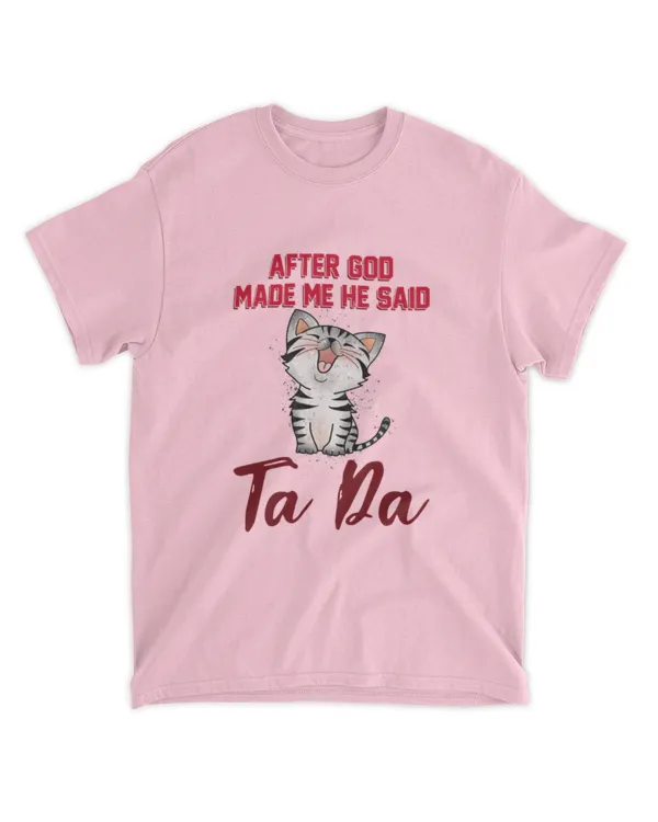 ETT1387 After God Made Me He Said Ta Da