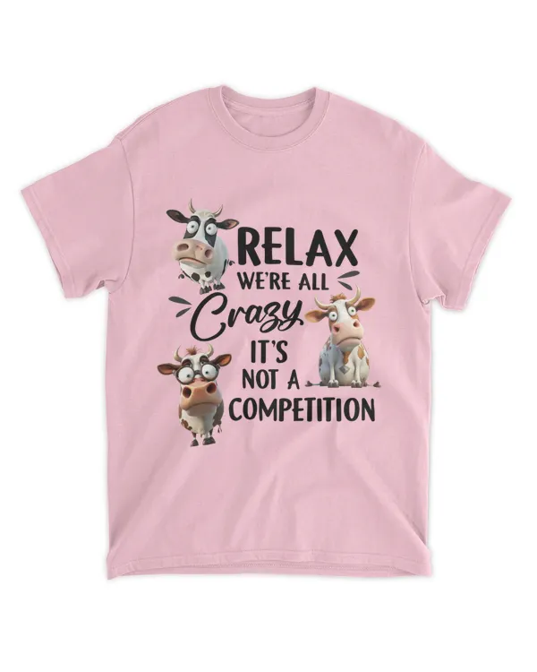 Cow Relax We're All Crazy