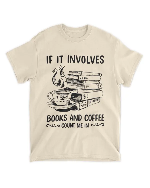 ETT2088 If It Involves Books And Coffee Count Me In