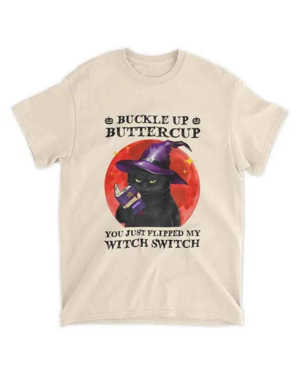 ETT2040 Buckle Up Buttercup You Just Flipped My Witch Switch