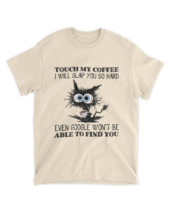 ETT295 Touch My Coffee I Will Slap You So Hard