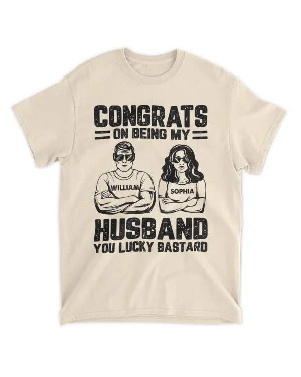 Congrats On Being My Husband/ Boyfriend You Lucky Bastard - Personalized Shirt, Gifts for Husband, Gift idea for Husband