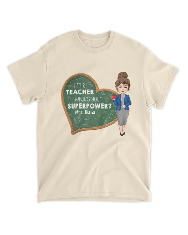 I'm A Teacher, What's Your Superpower - Personalized Shirt, Gift For Back To School, Gift Idea For Back To School
