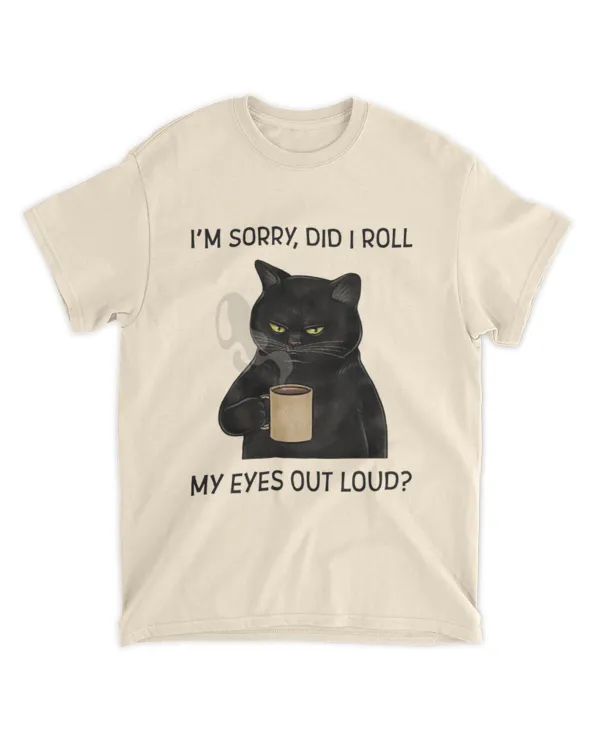 ETT290_coffee I'm Sorry Did I Roll My Eyes Out Loud