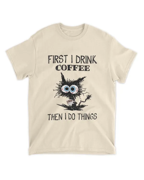 ETT291 First I Drink Coffee Then I Do Things